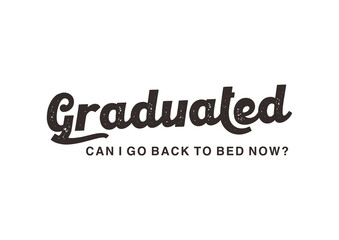 i graduated can i go back to bed now 7
