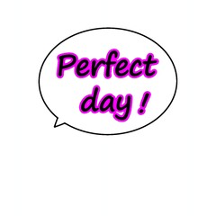 Parfect dayのふきだし