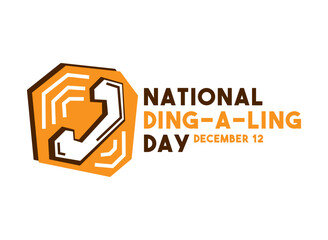 National Ding-A-Ling Day. December 12.