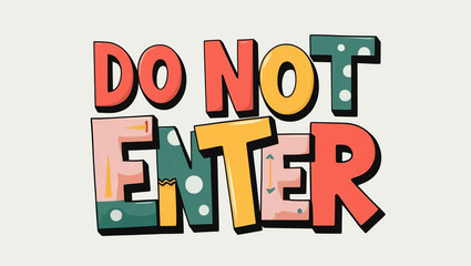 Do Not Enter word quirky cute lettering on plain white background