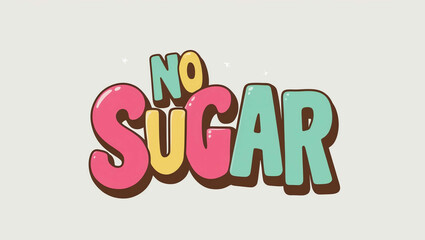 No Sugar word quirky cute lettering on plain white background