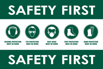 Safety First content sign. DUST MASK, HAND, FOOT, EYE, HEARING PROTECTION MUST BE WORN. PPE Required Symbol Sign ,Vector Illustration, Isolate On White Background Label. Construction Safety Equipment.