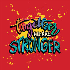 Together we are stronger. Inspirational quote. Hand drawn lettering. Vector illustration