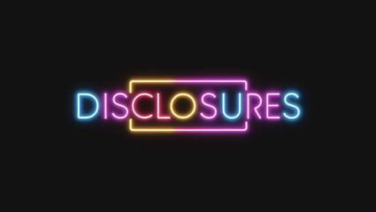 Disclosures colorful neon lettering on plain black dark background