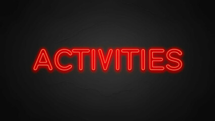Obraz premium Activities red neon lettering on plain black dark background