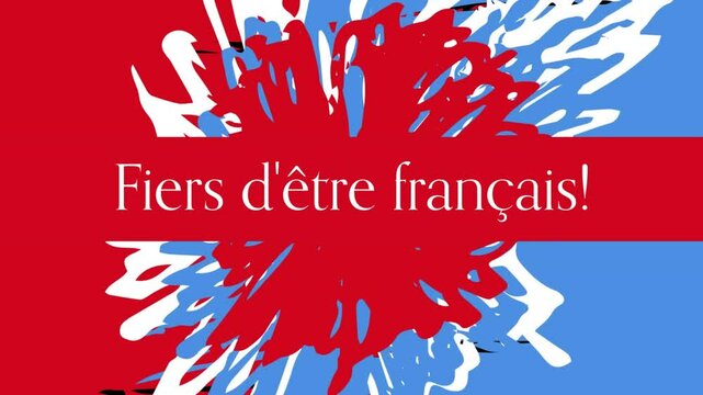 Animation of fiers d'etre francais text and french flag