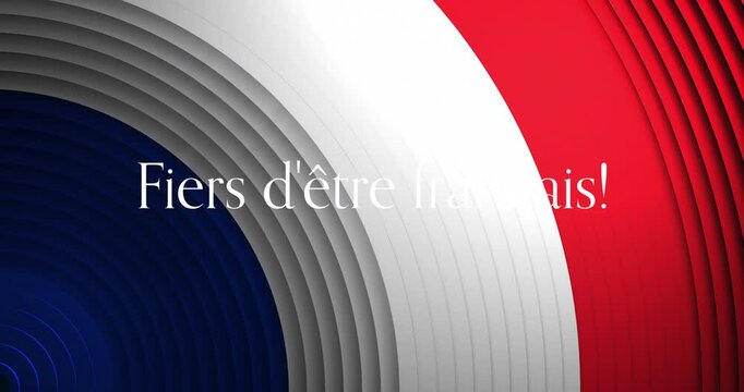 Animation of fiers d'etre francais text with circles and french flag