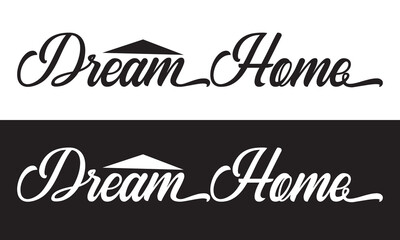 Dream Home Script Calligraphy Cursive Typography Black and white text lettering and phrase isolated on the White and black  background.  Vector illustration. EPS 10