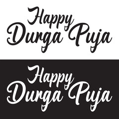 Happy Durga Puja Phrase Saying Quote Text or Lettering. Vector Script and Cursive Handwritten Typography For Designs Brochures Banner Flyers and T-Shirts.isolated on white and black background. EPS 10
