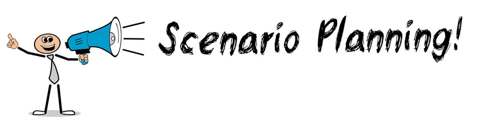 Scenario Planning!