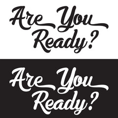 Are You Ready Text Typography Saying on White and black Background. Vector illustration. EPS 10