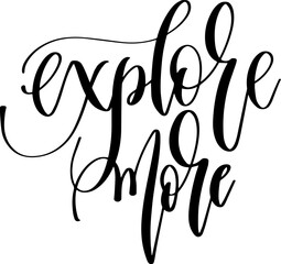 explore more - hand lettering inscription positive quote, calligraphy vector illustration