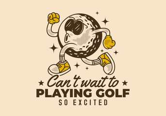 Cant't wait to playing golf. Retro character of golf ball in running pose