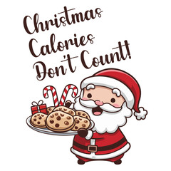 Christmas Calories Don't Count! Santa Celebration xmas Holiday With Offering Cookies For New Year Season