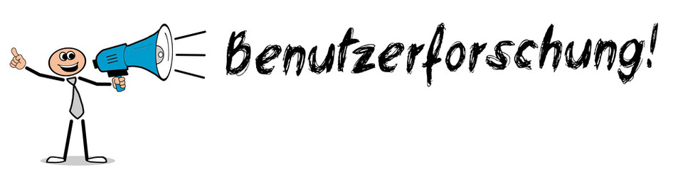 Benutzerforschung!