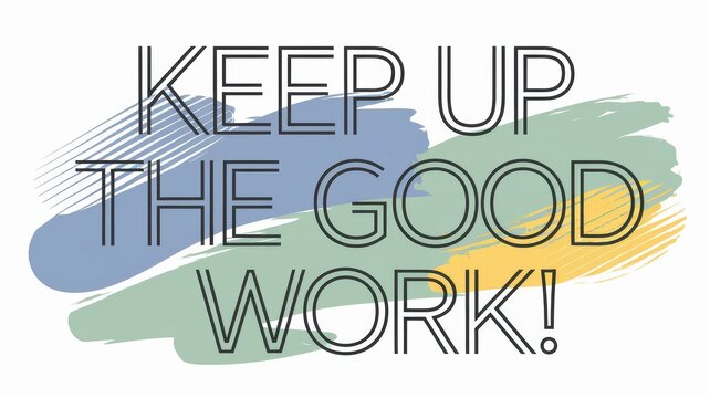 Keep Up The Good Work Images 30+ Keep Up The Great Work Stock Photos,