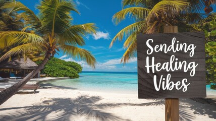 Tropical Beach Scene with Sign: Sending Healing Vibes