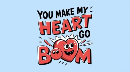 Fototapeta premium Colorful Cartoon Heart with Quote: You Make My Heart Go Boom