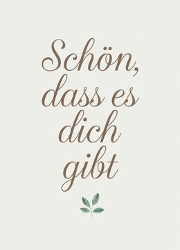 Inspirational Card Featuring the Quote: Sch&ouml;n, dass es dich gibt