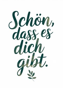 Artistic Card Featuring Green Calligraphy: Sch&ouml;n, dass es dich gibt.