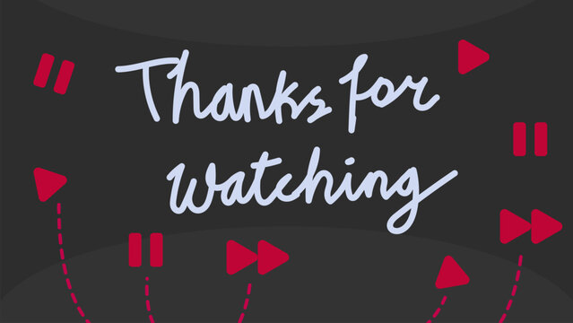 Handwritten thanks for watching with a floating button for the end of the video. Vector illustration. Suitable for videos, presentations, business, etc.