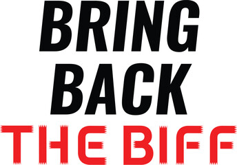 Bring Back The Biff Typography Design for Apparel