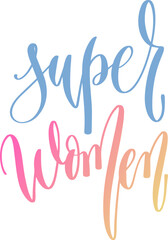 super women - hand lettering inscription text for women day, calligraphy vector illustration