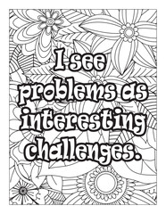 Inspirational Quotes Coloring Book Page With Floral Background. Motivational quotes coloring page. Inspirational quotes coloring page. Affirmative quotes coloring page. Positive quotes coloring page. 