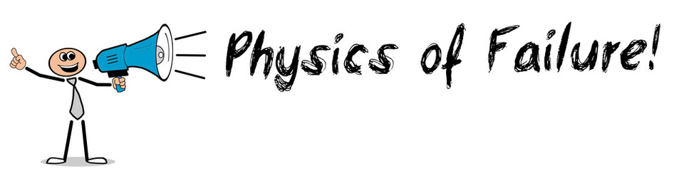 Physics of Failure!