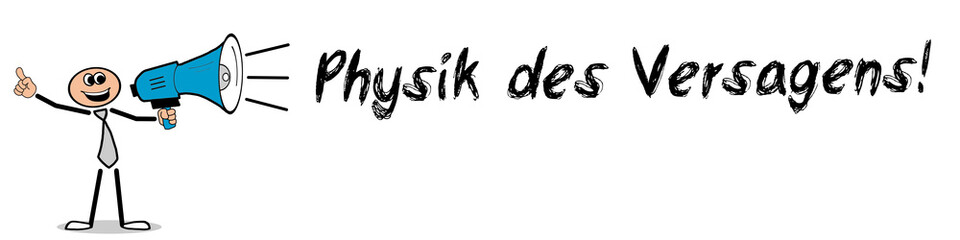 Physik des Versagens!