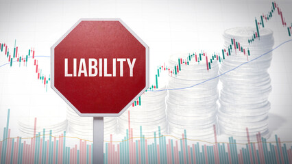 Liability warning sign in front of financial charts and stacked coins, symbolizing financial...