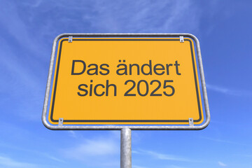 Obraz premium 3d Illustration - Ortsschild - Ortstafel - Das aendert sich 2025 - Himmel - Wolken