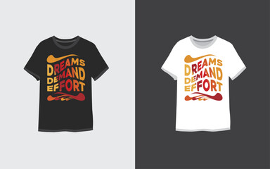 Dream demand effort typography t-shirt design