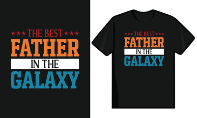 Fototapeta premium The Best Father In The Galaxy. Dad T Shirt Design