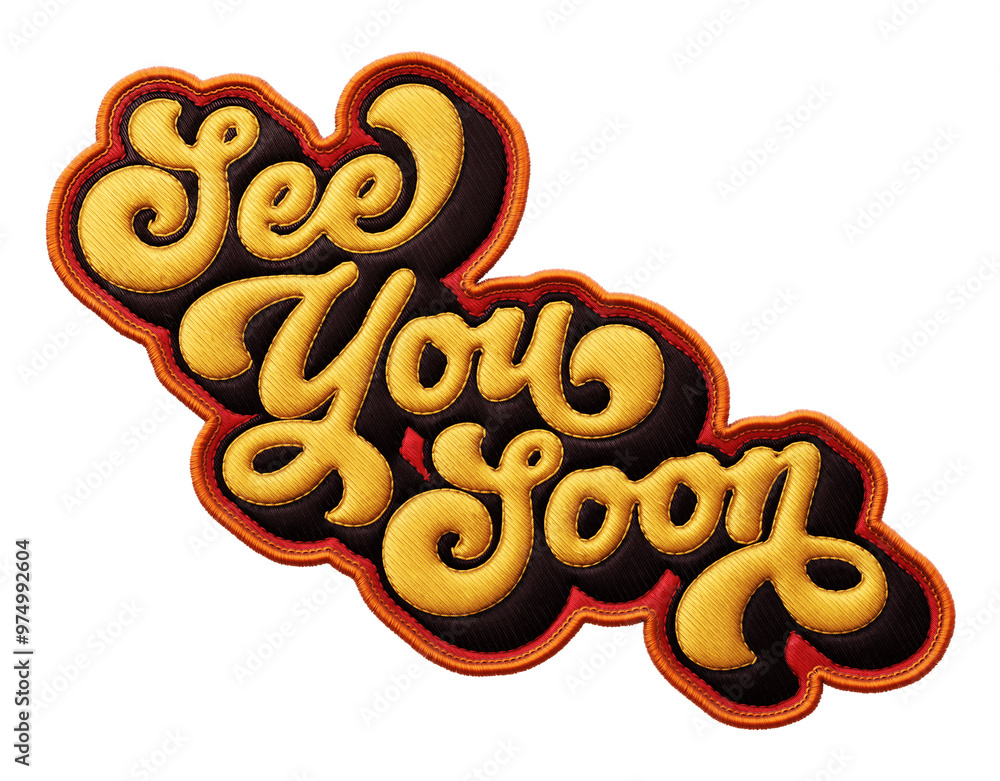Poster words ‘see you soon’ written in retro script font with puff embroidery patch effect isolated on tran