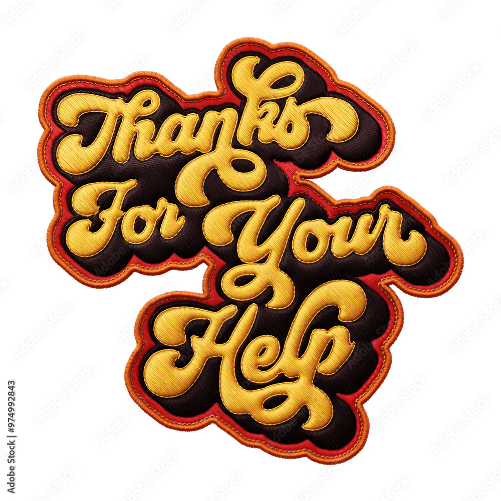 Poster words ‘thanks for your help’ written in retro script font with puff embroidery patch effect isolated