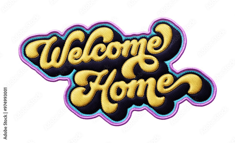 Poster words ‘welcome home’ written in retro script font with puff embroidery patch effect isolated on tran