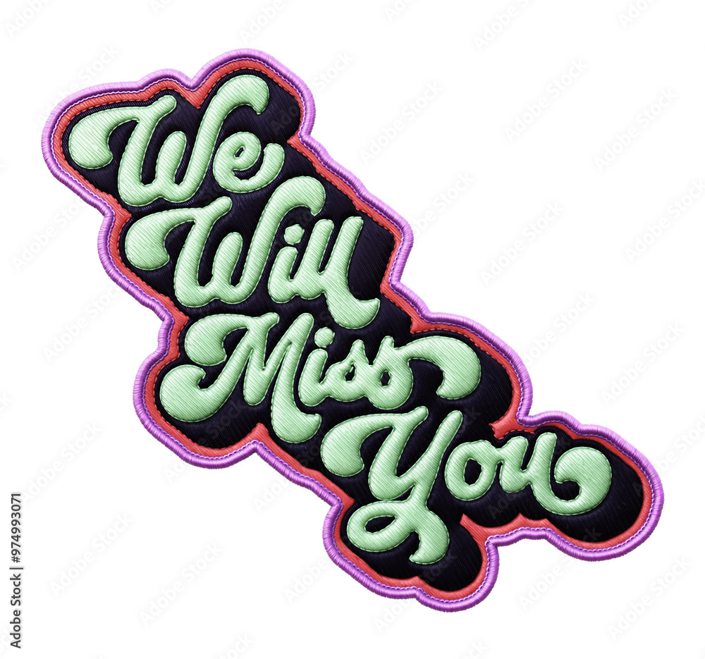 Poster words ‘we will miss you’ written in retro script font with puff embroidery patch effect isolated on 