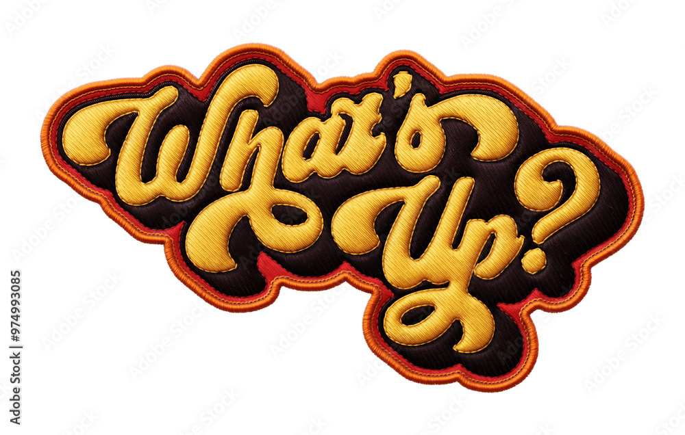Poster words ‘what’s up?’ written in retro script font with puff embroidery patch effect isolated on transp
