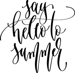 say hello to summer - hand lettering inscription positive quote about summer time, calligraphy vector illustration