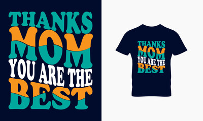 Thanks mom you are the best t shirt design  