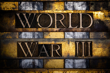 World War III text in real authentic typeset letters on vintage textured silver grunge copper and gold background