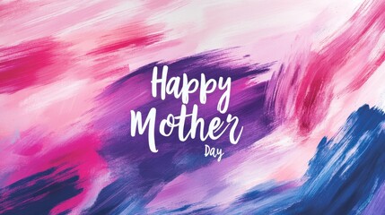 Bold lettering wishes Happy Mother Day against an abstract pink and purple brush stroke background