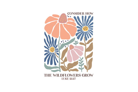 Consider How The Wildflowers Grow, Christian Boho Abstract Flowers Design