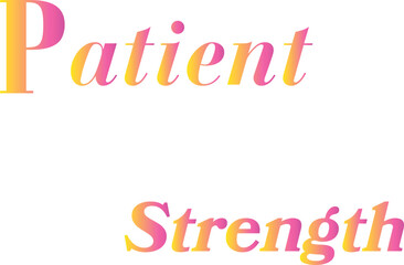 Patient Strength T-Shirt Creative Design with Special Quote , Adobe Illustrator Artwork