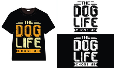 The Dog Life Chose Me T-Shirt Design, dog quotes t-shirt, Typography t-shirt design, Dog Lover T-Shirt Design