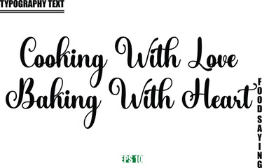Food Quote Of Modern Cursive Typography Text Cooking With Love Baking With Heart