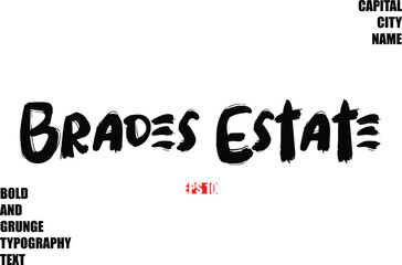 Brades Estate. In Stylish Bold Rough Grunge Text Typography City Name