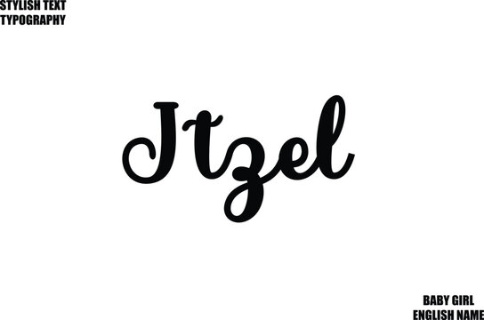  Itzel. Female Name - in Stylish Cursive Typography Text