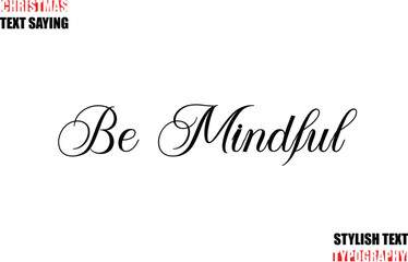 Typescript Cursive Text Christmas Quote Be Mindful.